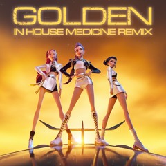 Huntr/x - Golden (In House Medicine Remix)