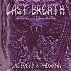 Phonkha x LXST DE4D - LAST BREATH