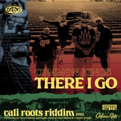 Common Kings - There I Go | Cali Roots Riddim 2020 (Produced by Collie Buddz)
