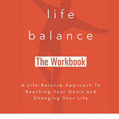 [Free] PDF 📑 Life Balance Workbook: A Guided Workbook To Reaching Your Goals and Cha