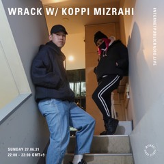 Internet Public Radio x WRACK w/ Koppi Mizrahi (June 27th 2021)