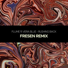 FREE DOWNLOAD || Flume Ft Vera Blue - Rushing Back (Fresen Remix)