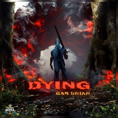 Gar Brian - Dying [NomiaTunes Release]