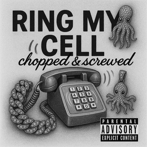 RiNG MY CELL (CHOPPED&SCREWED)
