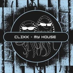 CLIKK - My House (Free Download) [PFS52]