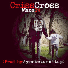 CrissCross (Prod by.AyeckoTurnitup)