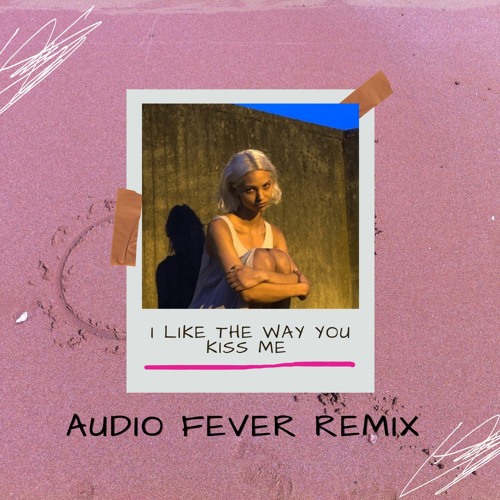 Artemas - I Like The Way You Kiss Me (Audio Fever Edit)