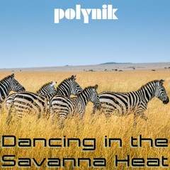 Polynik77 - Dancing in the Savanna Heat