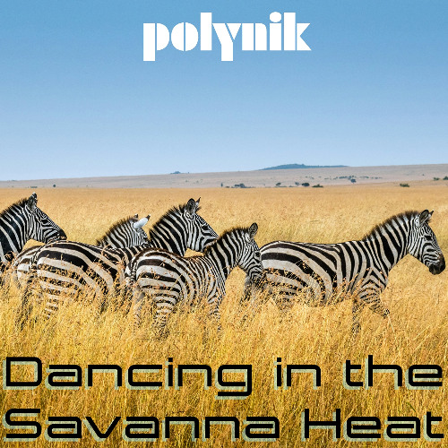 Polynik77 - Dancing in the Savanna Heat