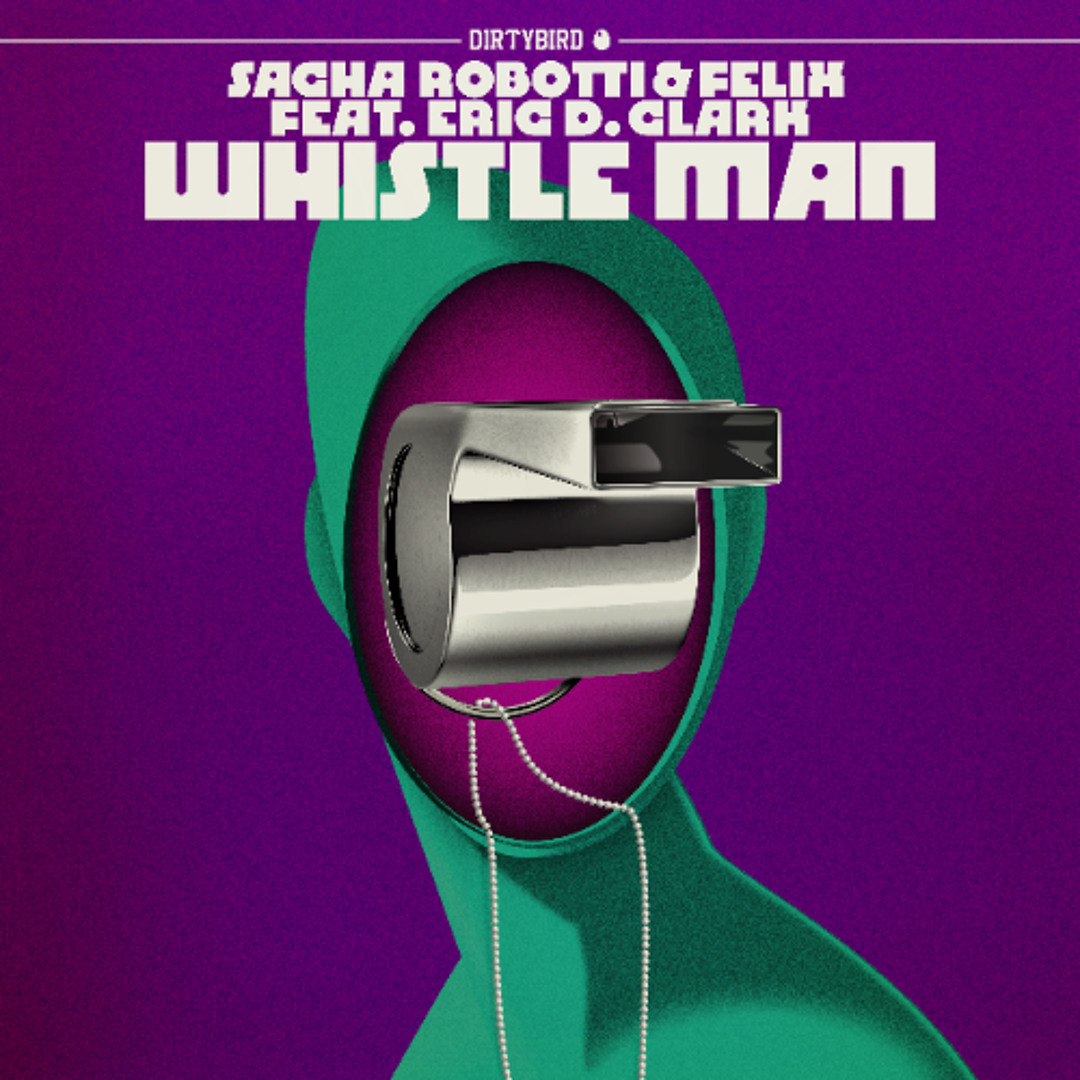Stream Sacha Robotti & Felix ft. Eric D Clark - Whistleman
