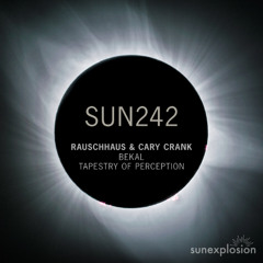 Premiere: Rauschhaus & Cary Crank - Tapestry of Perception (Extended Mix) [Sunexplosion]