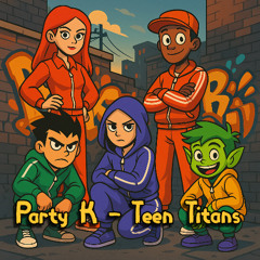 Party K - Teen Titans (free dl)