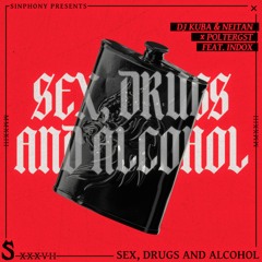 DJ Kuba & Neitan X Poltergst X Indox - Sex, Drugs & Alcohol