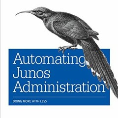 GET [EPUB KINDLE PDF EBOOK] Automating Junos Administration: Doing More with Less by