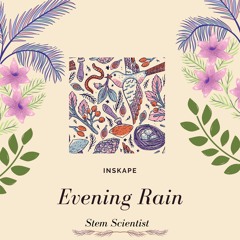 Evening Rain (Stem Scientist)