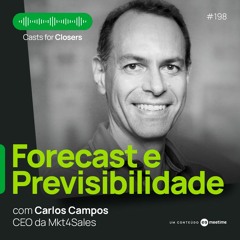 #198 - Forecast e previsibilidade em vendas: quais são as melhores práticas? Com Carlos Campos