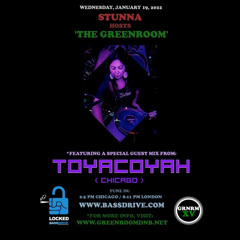 STUNNA Hosts THE GREENROOM with TOYACOYAH Guest Mix January 19 2022