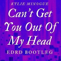 Can't Get You Out Of My Head (EDRD Bootleg)