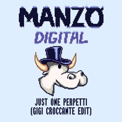 Manzo Digital - Just One Perpetti (Gigi Croccante Edit)