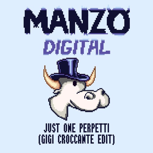 Manzo Digital - Just One Perpetti (Gigi Croccante Edit)