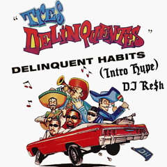 Delinquent Habits - Tres Delinquentes (Intro Hype) DJ RE$H [FREE DOWNLOAD] [COPYRIGHT]