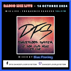 Radio Mix Live - Dancefloor System 16-10-2024 (avec un petit hommage à Michel Blanc en intro)