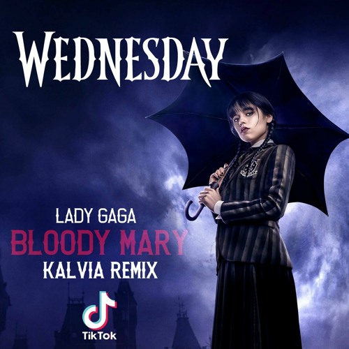 [TikTok Song] Lady Gaga - Bloody Mary (KALVIA Remix)| Wednesday **FREE DOWNLOAD**