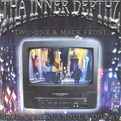 Two-One & Mack Frost - Tha Inner Depthz (Prod. Dominus Soul x Oddisy)