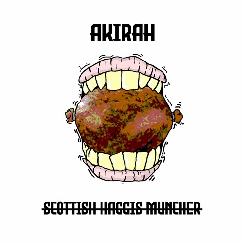 AKIRAH - SCOTTISH HAGGIS MUNCHER VIP