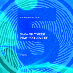 Daka Graykeep - Pray For Love (Original Mix)