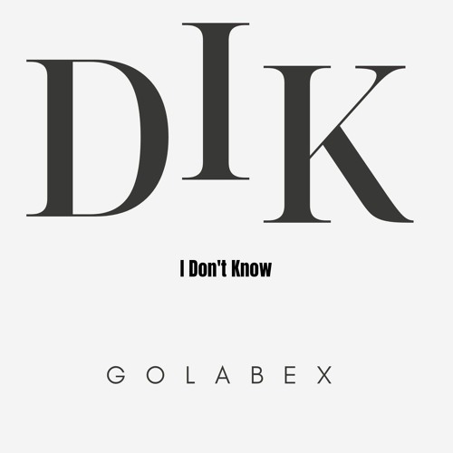 Golabex - I Don't Know (Original Mix)