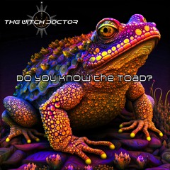The Witch Doctor - Do You Know The Toad
