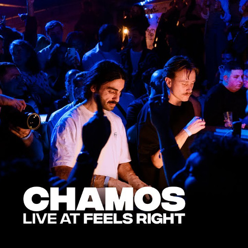 CHAMOS LIVE AT FEELS RIGHT - 28.02.2025
