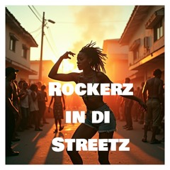 ROCKERZ IN DI STREETZ