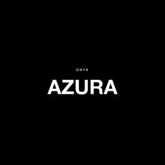 ORYX - AZURA