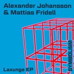 Alexander Johansson & Mattias Fridell- Laxunge EP [SYMDIGI011]