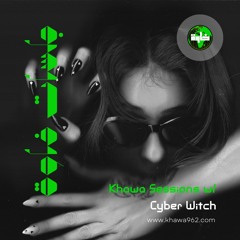 Khawa Sessions #5 | mixed by Cyber Witch