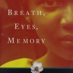VIEW [KINDLE PDF EBOOK EPUB] Breath, Eyes, Memory by  Edwidge Danticat 📥