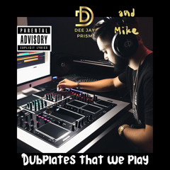 Dee Jay Prism feat. Mike - Dubplates That We Play [FREE DOWNLOAD]