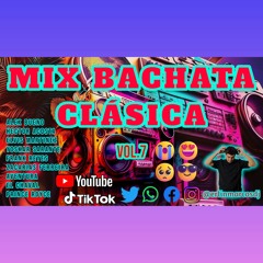MIX BACHATA CLASICA VOL.7 ALEX BUENO EL TORITO ELVIS MARTINEZ YOSKAR SARANTE FRANK REYES - DJ MARCOS