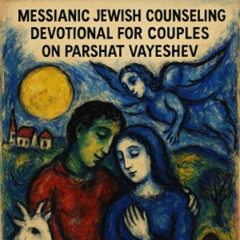 Messianic Jewish Counseling Devotional for Couples on Parashat Vayeshev