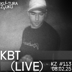 KBT — Kultura Zvuku #113 [Live]