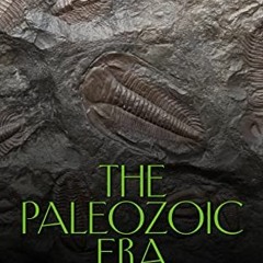 [VIEW] [EPUB KINDLE PDF EBOOK] The Paleozoic Era: The History of the Geologic and Evolutionary Chang