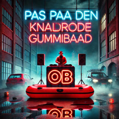 pas på den knald røde gummibåd- BY OB