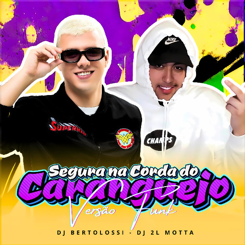 SEGURA NA CORDA DO CARANGUEJO [ DJS BERTOLOSSI & 2L MOTTA ] VERSAO FUNK RJ SAI DA RETAAAA