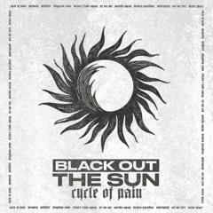 Black Out The Sun - Cycle of Pain