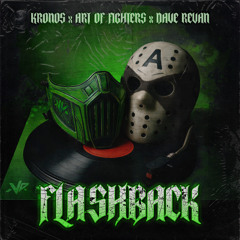 Kronos X Art Of Fighters X Dave Revan - FLASHBACK