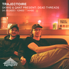 Skwig & Qant present : Dead Threads - Trajectoire (Mars 2025)