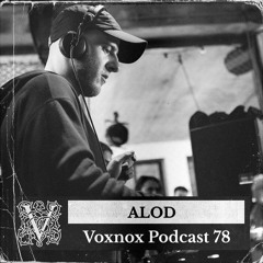 Voxnox Podcast 078 - ALOD