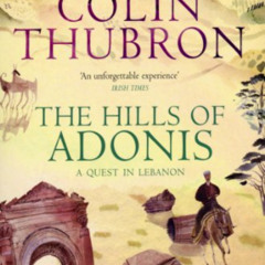 download EPUB ☑️ The Hills of Adonis: A Quest in Lebanon by  Colin Thubron [EPUB KIND